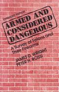Armed and Considered Dangerous A Survey of Felons and Their Firearms cover