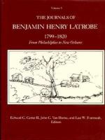 The Journals of Benjamin Henry Latrobe, 1799-1820: From Philadelphia to New Orleans cover