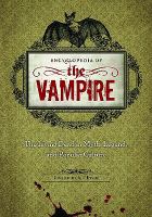 Encyclopedia of the Vampire : The Living Dead in Myth, Legend, and Popular Culture cover