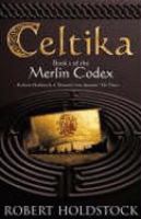 Celtika: The Merlin Codex: 1: Book 1 of the Merlin Codex (Gollancz S.F.) cover