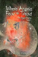 Where Angels Fear to Tread: The Zygan Emprise: Book I cover