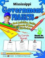 Mississippi Government Projects 30 Cool, Activities, Crafts, Experiments & More for Kids to Do to Learn About Your State cover