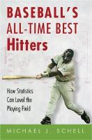Baseball's All-Time Best Hitters How Statistics Can Level the Playing Field cover