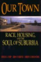 Our Town: Race, Housing, and the Soul of Suburbia cover