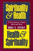 Spirituality & Health, Health & Spirituality: A New Journey of Spirit, Mind, and Body cover