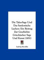 Die Talos-Sage und das Sardonische Lachen : Ein Beitrag Zur Geschichte Griechischer Sage und Kunst (1851) cover