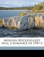 Morgan Rockefeller's Will; a Romance Of 1991-2 cover