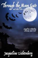Through the Moon Gate and Other Tales of Vampirism : Jacqueline Lichtenberg Collected, Book Two cover