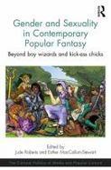 Gender and Sexuality in Contemporary Popular Fantasy Beyond Boy Wizards and 'Kick-Ass' Chicks cover