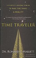 Time Traveler A Scientist's Personal Mission to Make Time Travel a Reality cover
