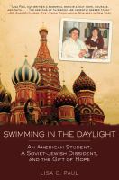 Swimming in the Daylight : An American Student, a Soviet-Jewish Dissident, and the Gift of Hope cover