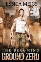 The Becoming : Ground Zero (the Becoming Book 2) cover