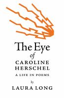 The Eye of Caroline Herschel : A Life in Poems cover