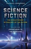 Science Fiction - the Evolutionary Mythology of the Future : Prometheus to the Martians cover