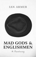 Mad Gods and Englishmen : A Fantasy cover