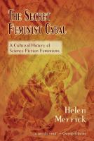 Secret Feminist CabalTheA Cultural History of Science Fiction Feminisms cover