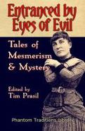 Entranced by Eyes of Evil : Tales of Mesmerism and Mystery cover