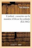 L' Enfant : Causeries Sur la Maniere d'Elever les Enfants cover