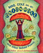 Mrs. Cole on an Onion Roll and Other School Poems cover