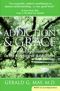 Addiction And Grace Love and Spirituality in the Healing of Additions cover