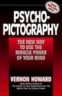 Psycho-Pictography: The New Way to Use the Miracle Power of Your Mind cover