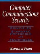 Computer Communications Security Principles, Standard Protocols and Techniques cover