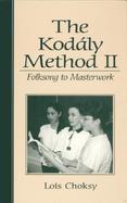 The Kodaly Method II Folksong to Masterwork cover