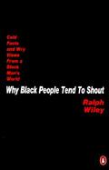 Why Black People Tend to Shout Cold Facts and Wry Views from a Black Man's World cover