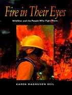 Fire in Their Eyes: Wildfires and the People Who Fight Them cover