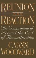 Reunion and Reaction The Compromise of 1877 and the End of Reconstruction cover