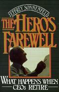 Hero's Farewell What Happens When Ceos Retire cover