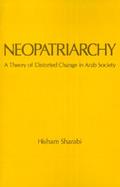 Neopatriarchy A Theory of Distorted Change in Arab Society cover