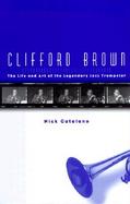 Clifford Brown: The Life and Art of the Legendary Jazz Trumpeter cover