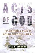 Acts of God The Unnatural History of Natural Disasters in America cover