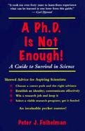 A Ph.D. Is Not Enough A Guide to Survival in Science cover
