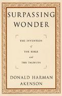Surpassing Wonder The Invention of the Bible and the Talmuds cover
