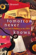 Tomorrow Never Knows Rock and Psychedelics in the 1960s cover