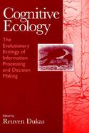 Cognitive Ecology The Evolutionary Ecology of Information Processing and Decision Making cover