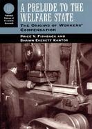 A Prelude to the Welfare State The Origins of Workers' Compensation cover