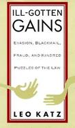 Ill-Gotten Gains Evasion, Blackmail, Fraud, and Kindred Puzzles of the Law cover