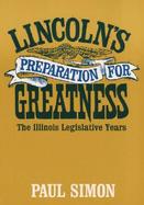 Lincoln's Preparation for Greatness The Illinois Legislative Years cover