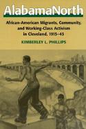 Alabama North African-American Migrants, Community, and Working-Class Activism in Cleveland, 1915-45 cover