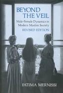 Beyond the Veil Male-Female Dynamics in a Modern Muslim Society cover