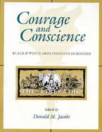 Courage and Conscience Black & White Abolitionists in Boston cover