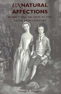 Unnatural Affections Women and Fiction in the Later 18th Century cover