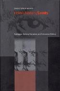 Revolutionary Saints Heidegger, National Socialism, and Antinomian Politics cover