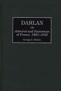 Darlan Admiral and Statesman of France, 1881-1942 cover