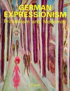 German Expressionism Primitivism and Modernity cover