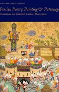 Persian Poetry, Painting, and Patronage: Illustrations in a Sixteenth-Century Masterpiece cover