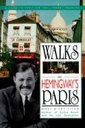 Walks in Hemingway's Paris A Guide to Paris for the Literary Traveler cover